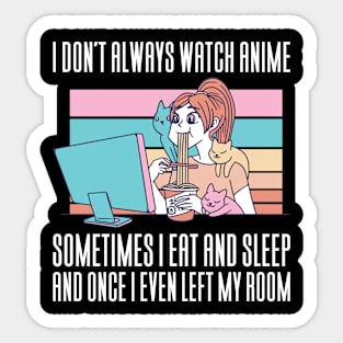 I Don't Always Watch Anime - Funny Anime Sticker